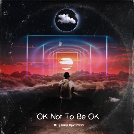 OK Not To Be OK (Extended Mix) ft. Ikarus & Olga Verbitchi