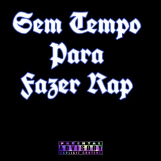 Sem Tempo Para Fazer Rap