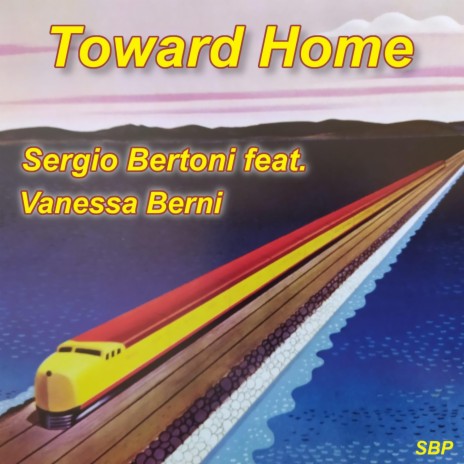 Toward Home ft. Vanessa Berni | Boomplay Music