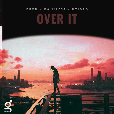 Over It ft. Da Illest & HYĪDRÖ | Boomplay Music