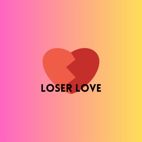 Loser Love | Boomplay Music
