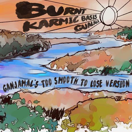 Gualala (Ganjamal's Too Smooth to Lose Version) ft. Karmic Basis | Boomplay Music