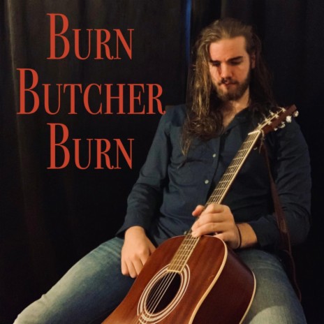 Burn Butcher Burn | Boomplay Music