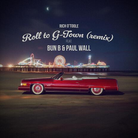 Roll to G-Town the Remix ft. Bun B & Paul Wall | Boomplay Music