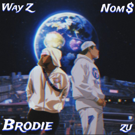 Brodie ft. Way Z & Nom$ | Boomplay Music