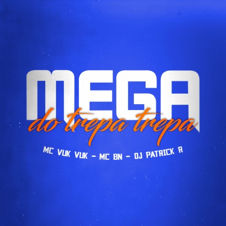 Mega do Trepa Trepa ft. MC BN & DJ Patrick R | Boomplay Music