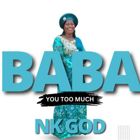 BABA YOU TOO MUCH | Boomplay Music