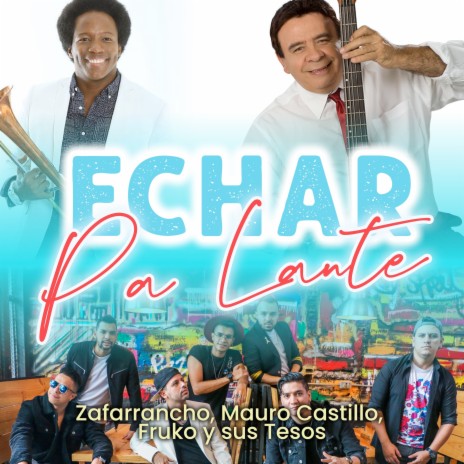 Echar Pa Lante ft. Mauro Castillo & Fruko Y sus Tesos | Boomplay Music