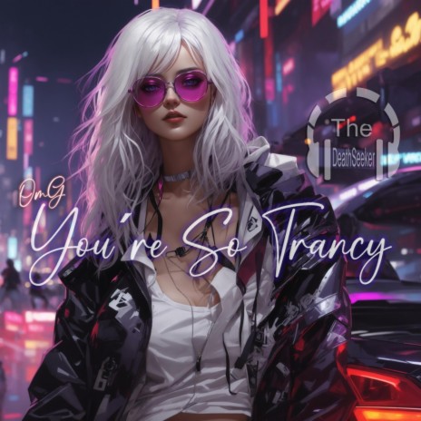 OmG You´re So Trancy | Boomplay Music