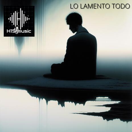 Lo Lamento Tododo ft. Lokillo H15 | Boomplay Music