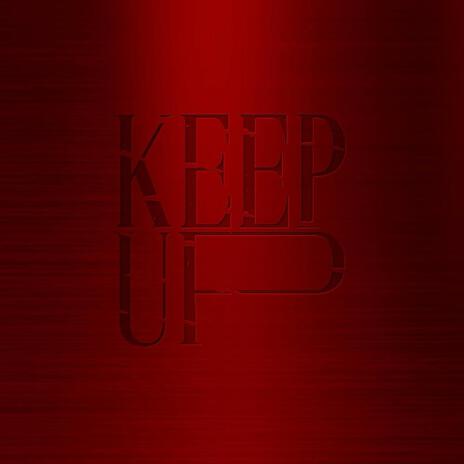 Keep Up | Boomplay Music