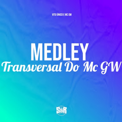 Medley Transversal do Mc Gw ft. MC Gw | Boomplay Music