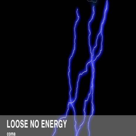 Loose No Energy | Boomplay Music