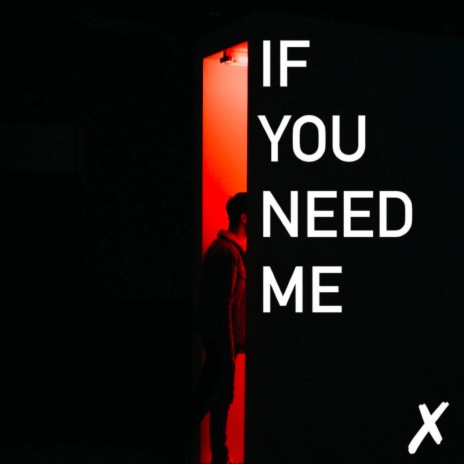 IF YOU NEED ME | Boomplay Music