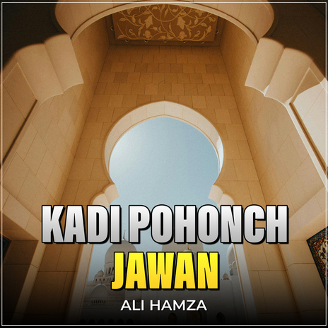 Kadi Pohonch Jawan | Boomplay Music