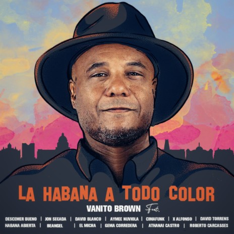 La Habana a Todo Color ft. Descemer Bueno, Jon Secada, David Blanco, Aymee Nuviola, Cimafunk, X Alfonso, David Torrens, Habana Abierta, BeAngel, El Micha, Gema Corredera, Athanai & Roberto Carcasses | Boomplay Music