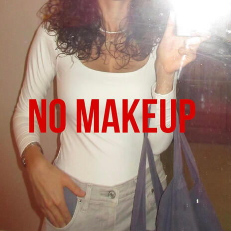 NO MAKEUP | Boomplay Music