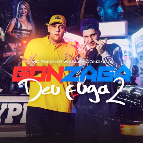 Gonzaga Deu Fuga 2 ft. Mc Fahah | Boomplay Music