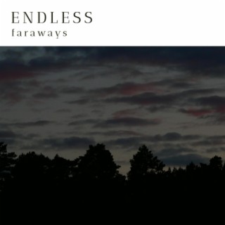 Endless faraways