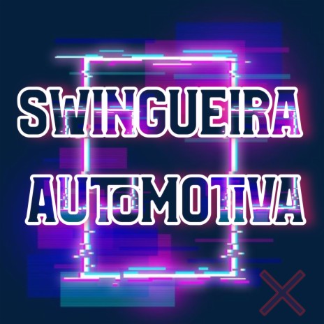 Swingueira Automotiva | Boomplay Music