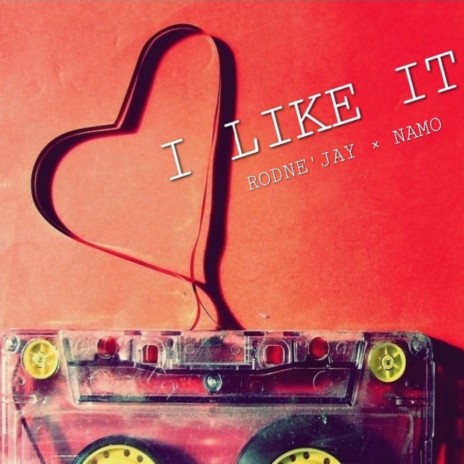 I Like It ft. Namo | Boomplay Music