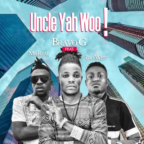 Uncle Yah Woo! ft. Mr Real & Idowest | Boomplay Music