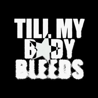 Till My Body Bleeds