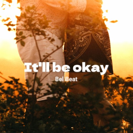 It'll be okay | Boomplay Music