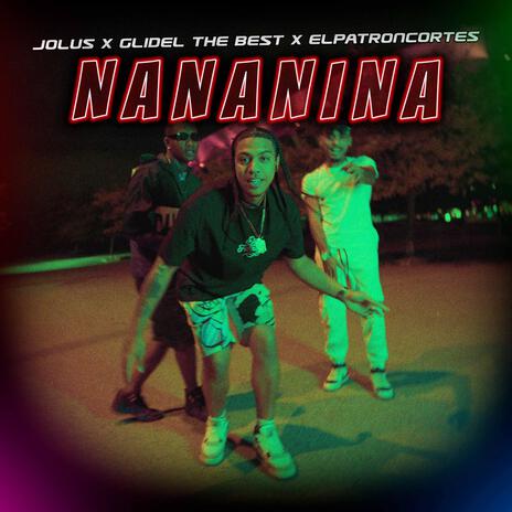 NANANINA ft. GLIDEL THE BEST & ELPATRONCORTES | Boomplay Music