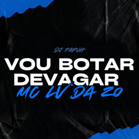 Vou Botar Devagar ft. dj papuh | Boomplay Music