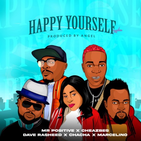 Happy Yourself ft. Dave Rasheed, Cheazbes, Chacha & Marcelino | Boomplay Music