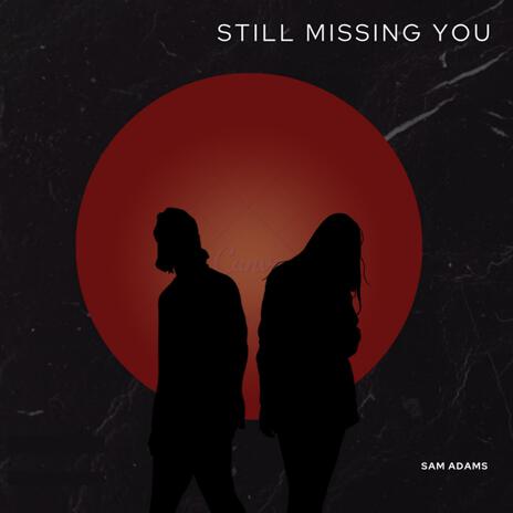 Still Missing You | Boomplay Music