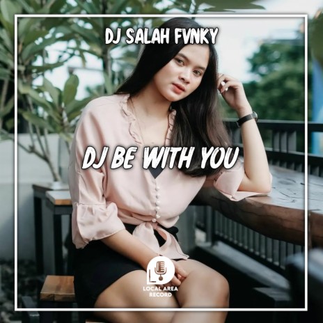 DJ AND NO ONE KNOW - Be With You