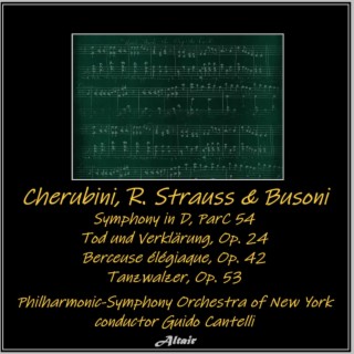 Cherubini, R. Strauss & Busoni: Symphony in D, ParC 54 - Tod und Verklärung, OP. 24 - Berceuse élégiaque, OP. 42 - Tanzwalzer, OP. 53 (Live)