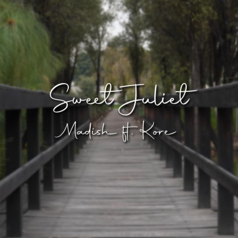 Sweet Juliet ft. Kore