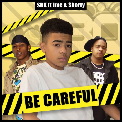 Be Careful ft. Jme & Shorty | Boomplay Music