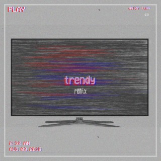 trendy (dylan liam remix)