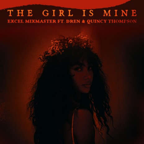 THE GIRL IS MINE ft. QUINCY THOMPSON & DREN | Boomplay Music