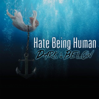 Hate Being Human