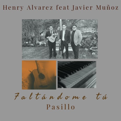 Faltándome Tú - Pasillo ft. Javier Muñoz | Boomplay Music