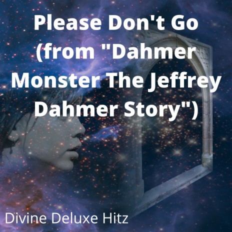 Please Don't Go (from Dahmer Monster The Jeffrey Dahmer Story) | Boomplay Music