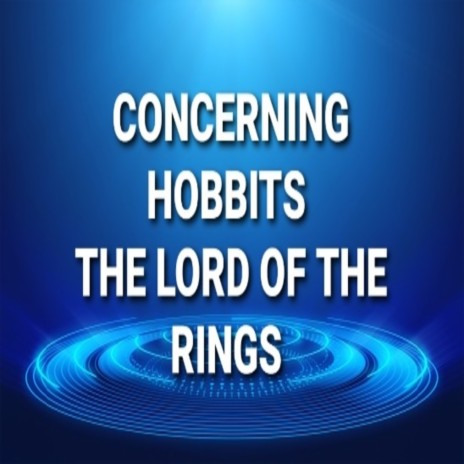 Concerning Hobbits (The Lord of the Rings) | Boomplay Music