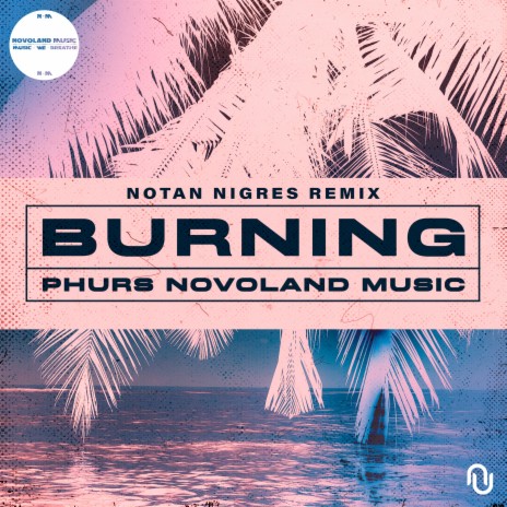 Burning (Notan Nigres Remix) ft. Novoland Music & Notan Nigres | Boomplay Music