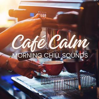 Café Calm (Morning Chill Sounds)