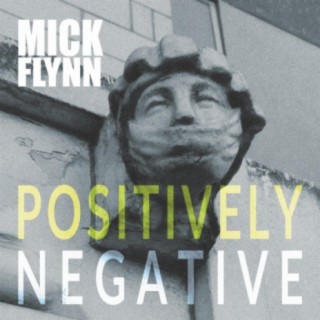 Mick Flynn (Positively Negative)