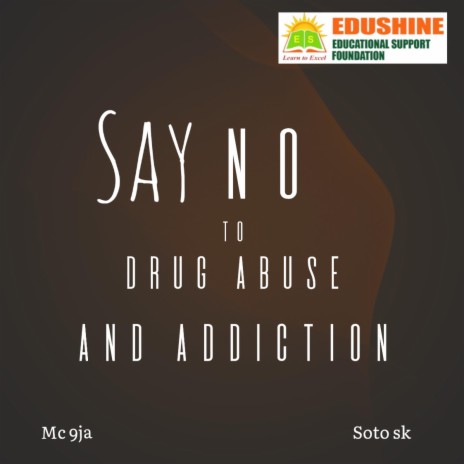Say No 2 Drug Abuse ft. Soto SK & Edushine | Boomplay Music