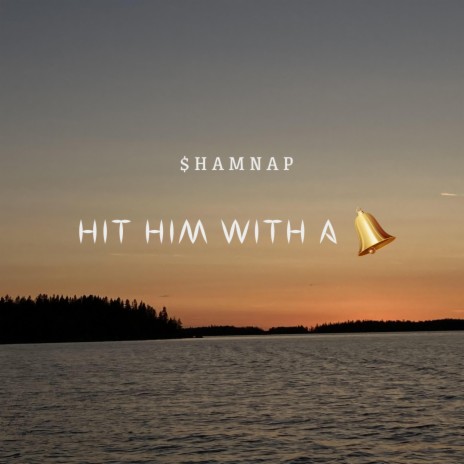 Hit Him With A Bell | Boomplay Music