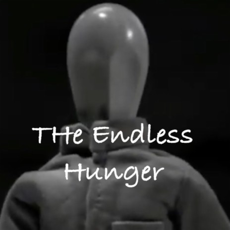 The Endless Hunger | Boomplay Music