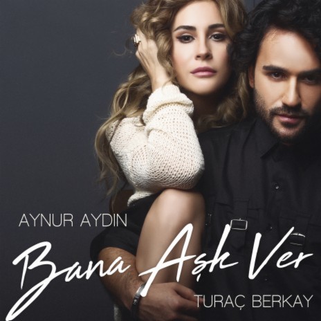 Bana Aşk Ver ft. Turac Berkay | Boomplay Music