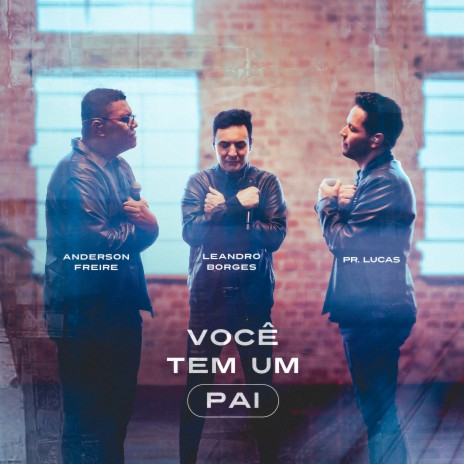 Você Tem Um Pai ft. Anderson Freire & Pr. Lucas | Boomplay Music